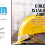 Death at Istanbul Airport: investigating allegations of workers' abuse, in the latest AIR